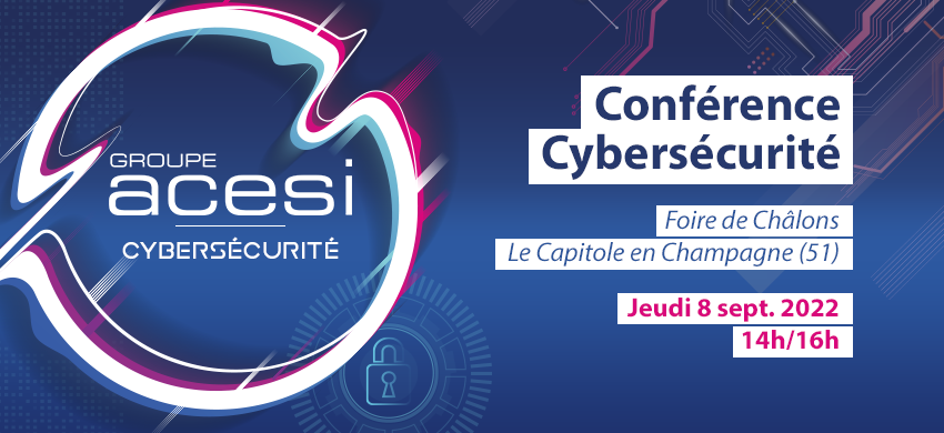 Foire de Châlons 2022 - Conférence Cybersécurité
